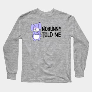 Nobunny Told Me Long Sleeve T-Shirt